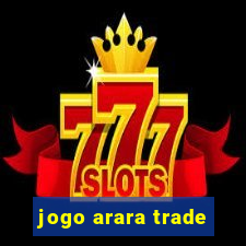 jogo arara trade